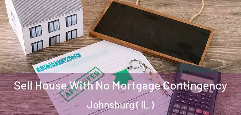  Sell House With No Mortgage Contingency Johnsburg ( IL )