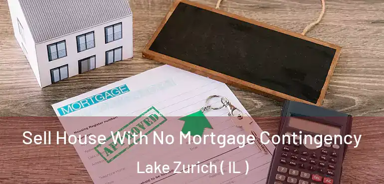  Sell House With No Mortgage Contingency Lake Zurich ( IL )