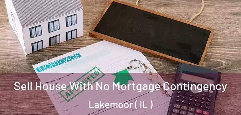  Sell House With No Mortgage Contingency Lakemoor ( IL )