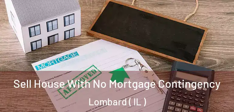  Sell House With No Mortgage Contingency Lombard ( IL )