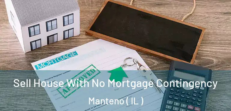  Sell House With No Mortgage Contingency Manteno ( IL )