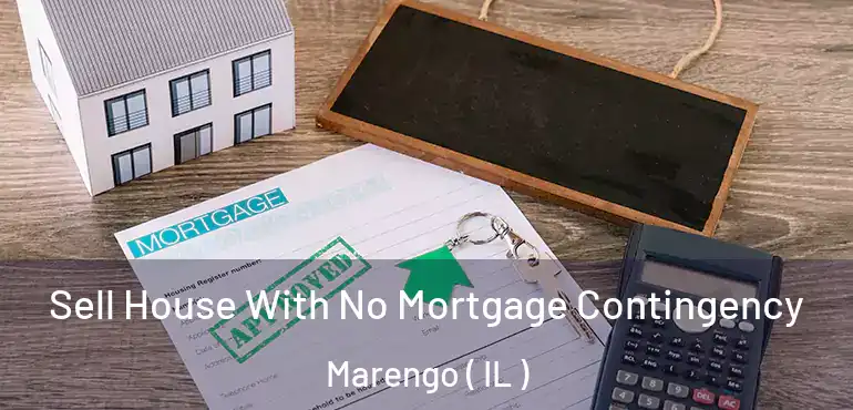  Sell House With No Mortgage Contingency Marengo ( IL )
