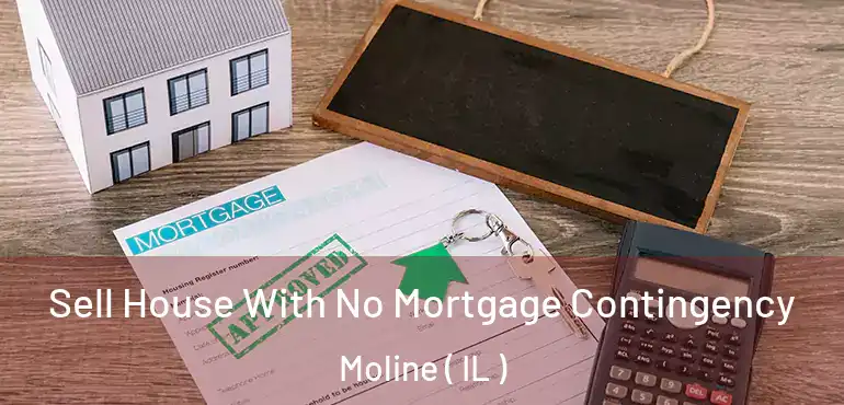  Sell House With No Mortgage Contingency Moline ( IL )