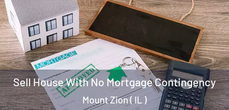  Sell House With No Mortgage Contingency Mount Zion ( IL )