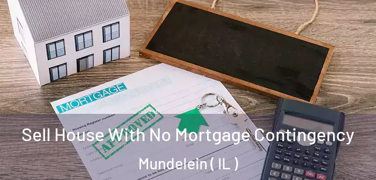  Sell House With No Mortgage Contingency Mundelein ( IL )