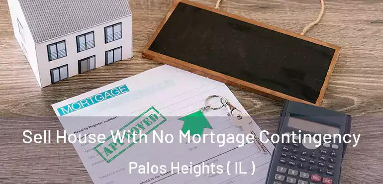  Sell House With No Mortgage Contingency Palos Heights ( IL )