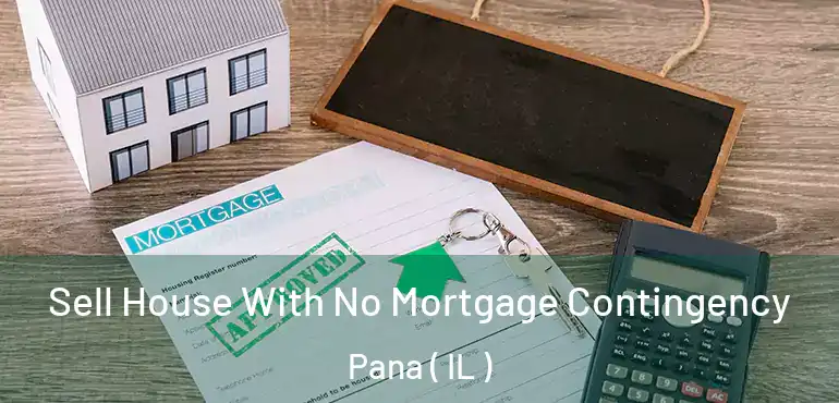  Sell House With No Mortgage Contingency Pana ( IL )
