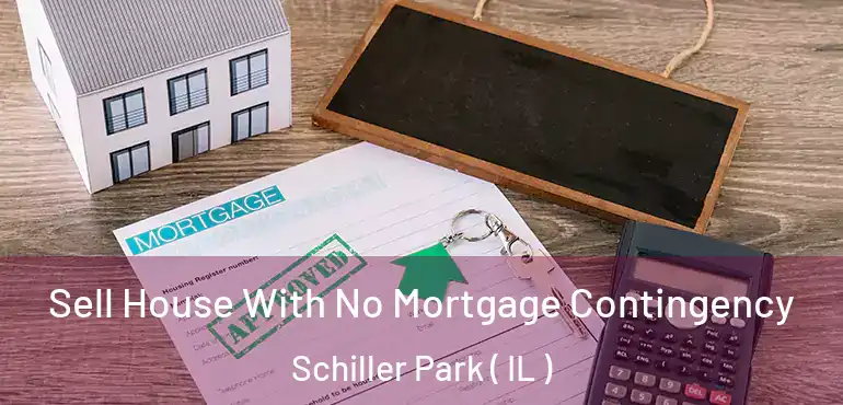  Sell House With No Mortgage Contingency Schiller Park ( IL )