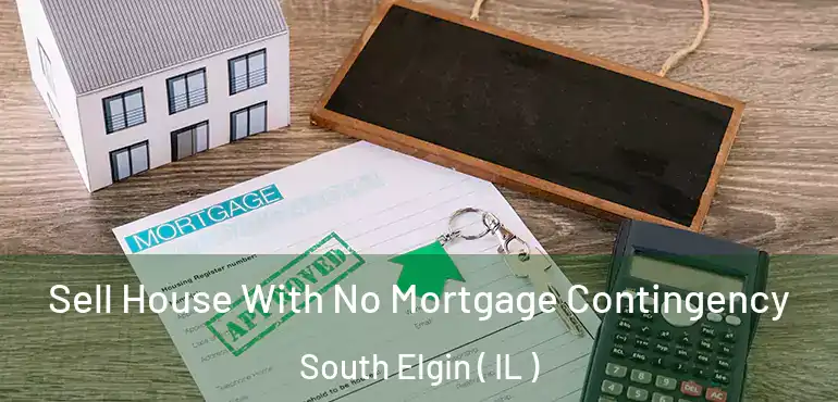  Sell House With No Mortgage Contingency South Elgin ( IL )