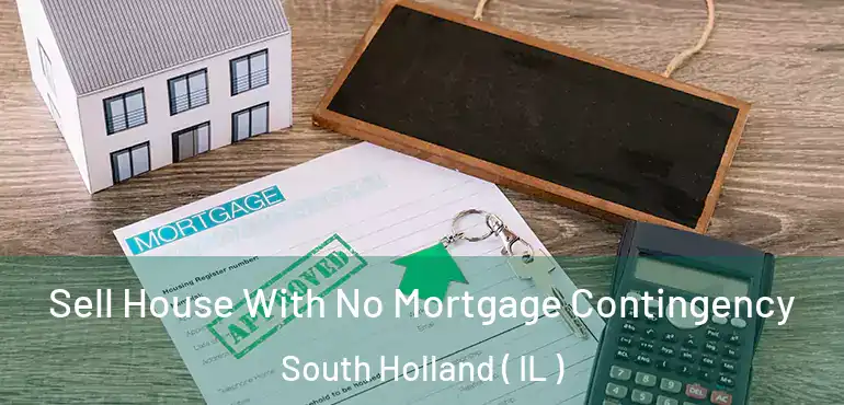  Sell House With No Mortgage Contingency South Holland ( IL )