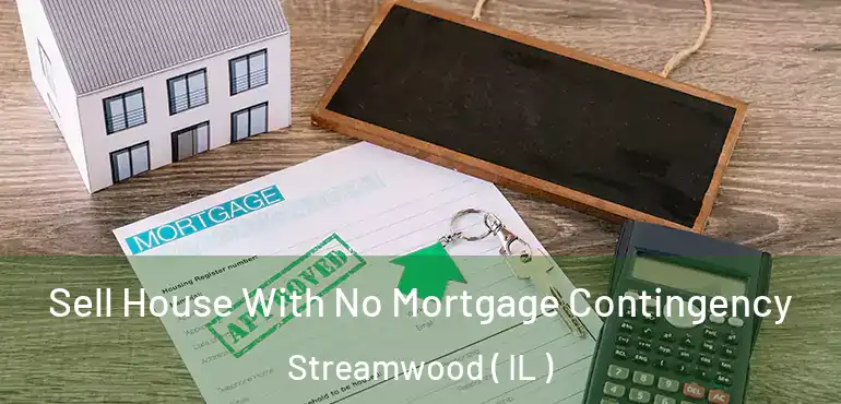  Sell House With No Mortgage Contingency Streamwood ( IL )
