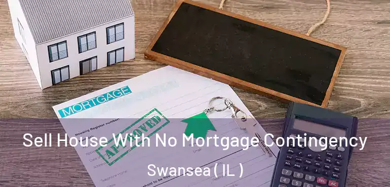  Sell House With No Mortgage Contingency Swansea ( IL )