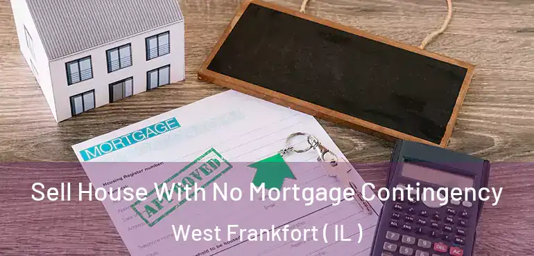  Sell House With No Mortgage Contingency West Frankfort ( IL )