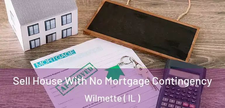  Sell House With No Mortgage Contingency Wilmette ( IL )