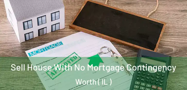  Sell House With No Mortgage Contingency Worth ( IL )