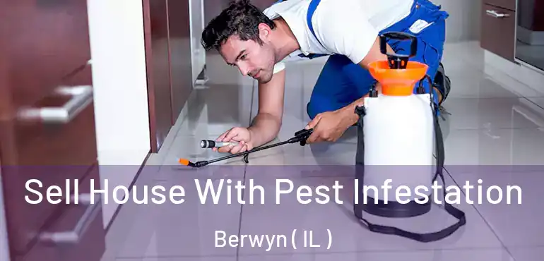 Sell House With Pest Infestation Berwyn ( IL )