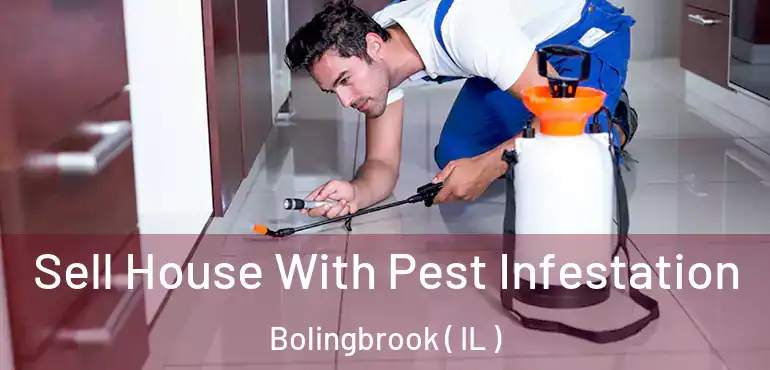  Sell House With Pest Infestation Bolingbrook ( IL )