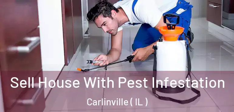  Sell House With Pest Infestation Carlinville ( IL )