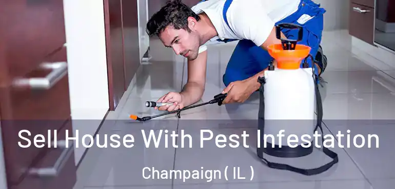  Sell House With Pest Infestation Champaign ( IL )