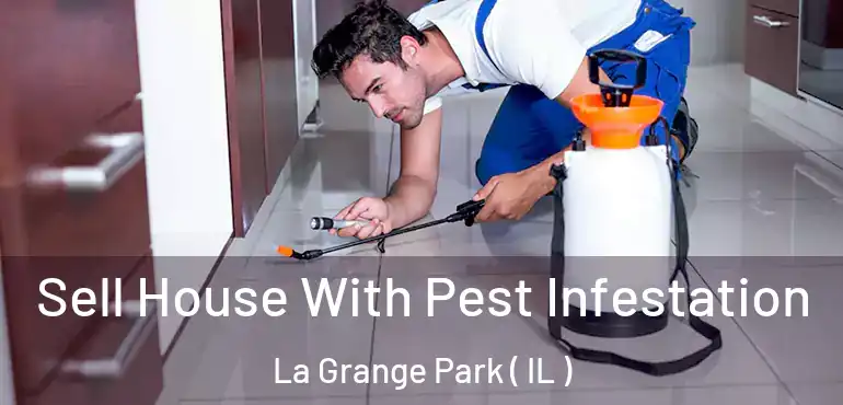  Sell House With Pest Infestation La Grange Park ( IL )