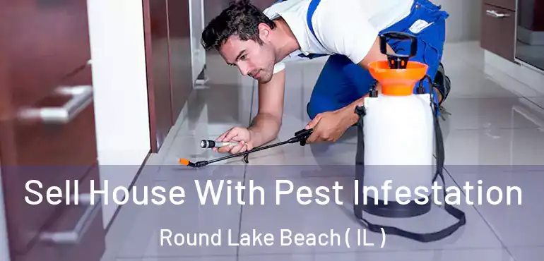  Sell House With Pest Infestation Round Lake Beach ( IL )