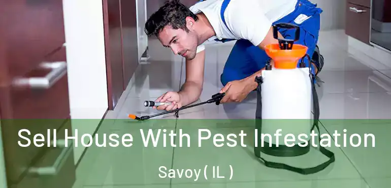  Sell House With Pest Infestation Savoy ( IL )