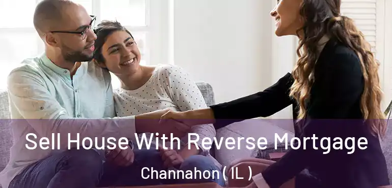  Sell House With Reverse Mortgage Channahon ( IL )