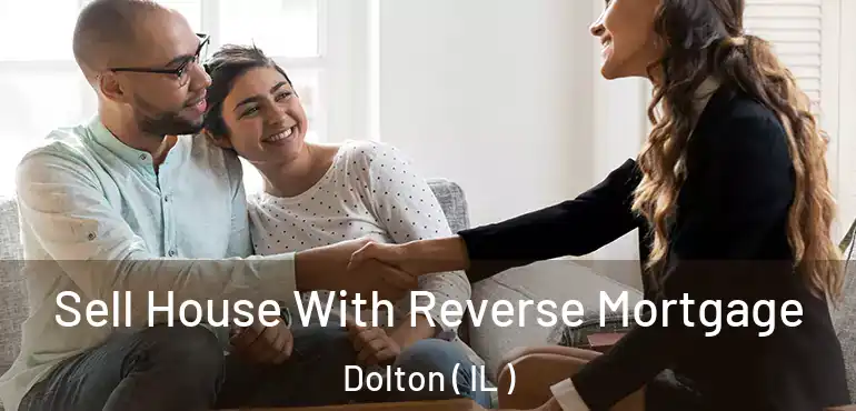  Sell House With Reverse Mortgage Dolton ( IL )