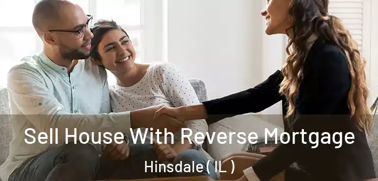  Sell House With Reverse Mortgage Hinsdale ( IL )
