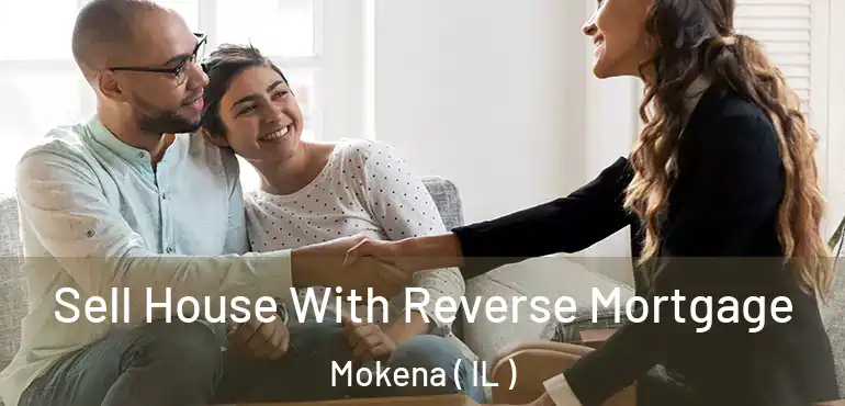  Sell House With Reverse Mortgage Mokena ( IL )