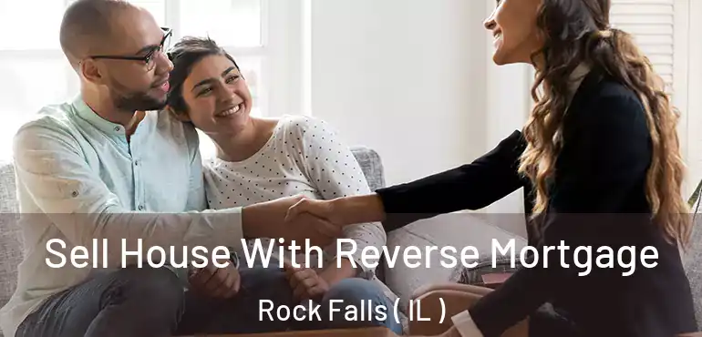  Sell House With Reverse Mortgage Rock Falls ( IL )