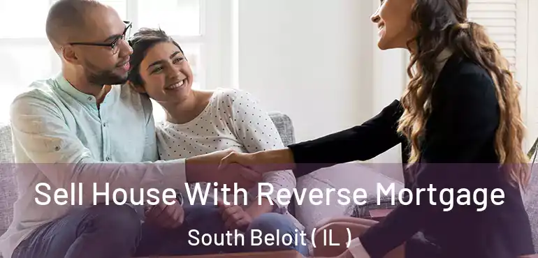  Sell House With Reverse Mortgage South Beloit ( IL )