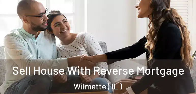  Sell House With Reverse Mortgage Wilmette ( IL )