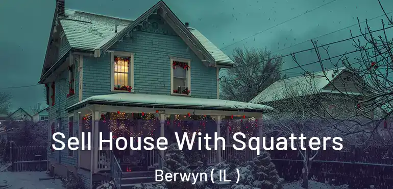  Sell House With Squatters Berwyn ( IL )