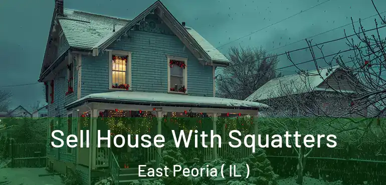  Sell House With Squatters East Peoria ( IL )