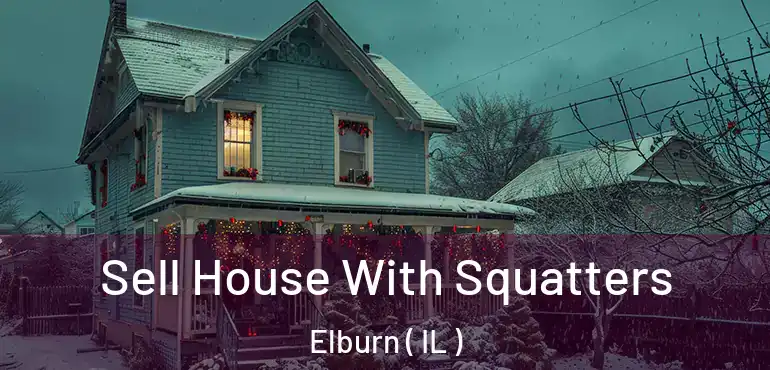  Sell House With Squatters Elburn ( IL )