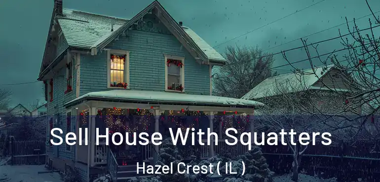  Sell House With Squatters Hazel Crest ( IL )