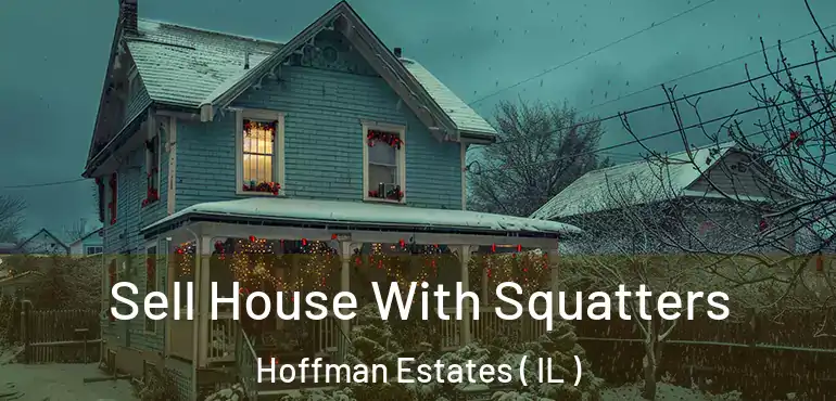  Sell House With Squatters Hoffman Estates ( IL )