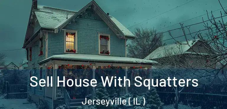  Sell House With Squatters Jerseyville ( IL )