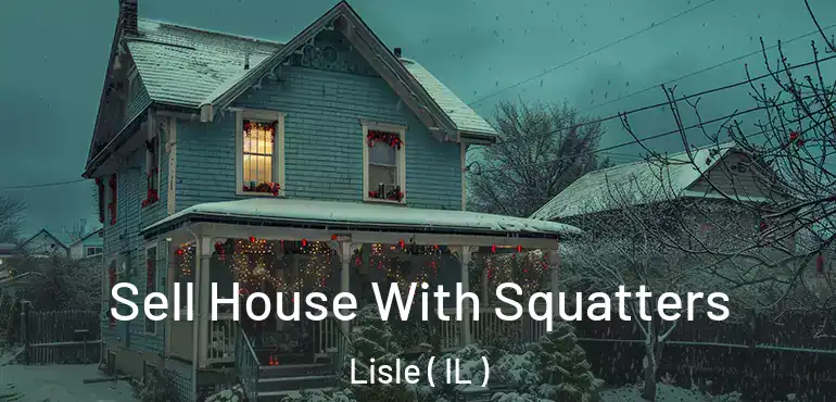  Sell House With Squatters Lisle ( IL )