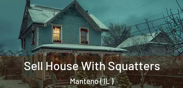  Sell House With Squatters Manteno ( IL )