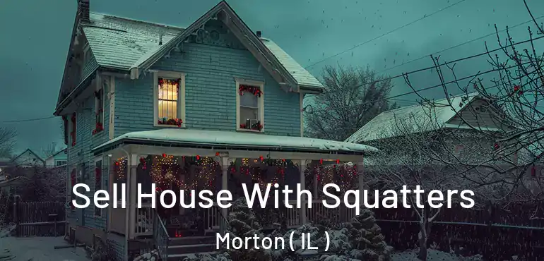  Sell House With Squatters Morton ( IL )