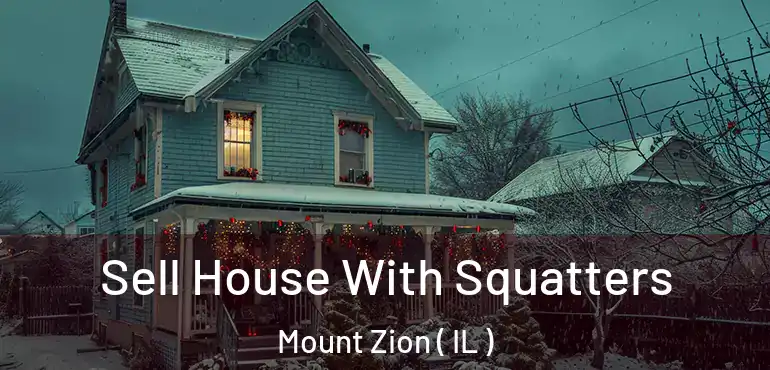  Sell House With Squatters Mount Zion ( IL )