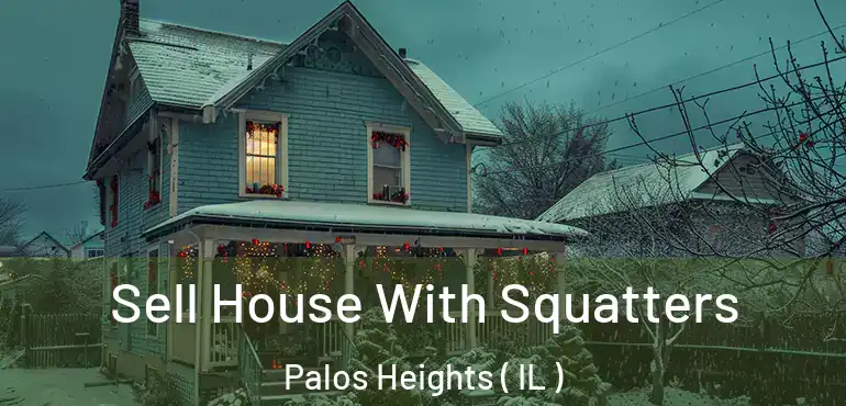  Sell House With Squatters Palos Heights ( IL )