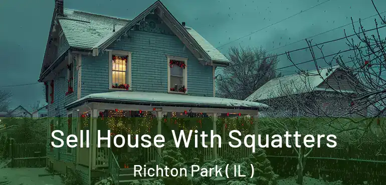  Sell House With Squatters Richton Park ( IL )