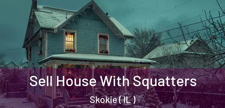  Sell House With Squatters Skokie ( IL )
