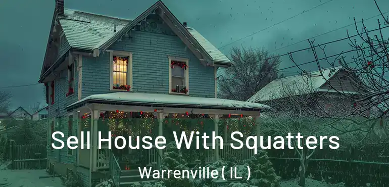  Sell House With Squatters Warrenville ( IL )