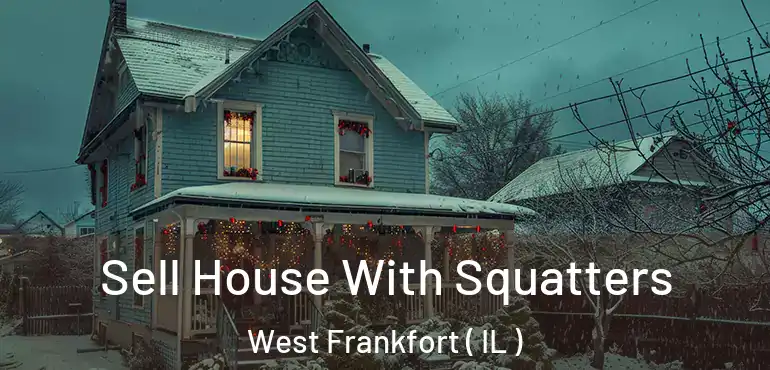  Sell House With Squatters West Frankfort ( IL )