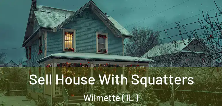  Sell House With Squatters Wilmette ( IL )