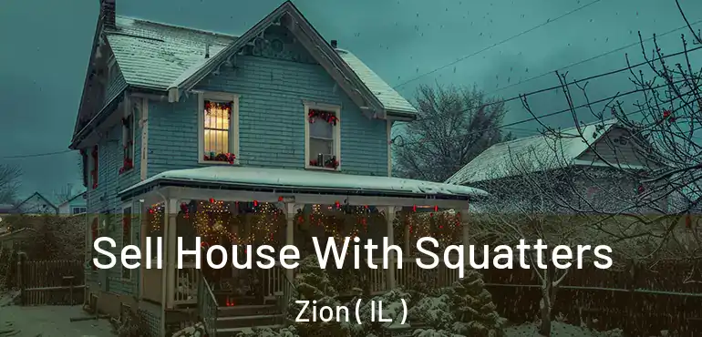  Sell House With Squatters Zion ( IL )